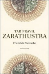 kniha Tak pravil Zarathustra Kniha pro všechny a pro nikoho, Vyšehrad 2013