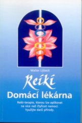 kniha Reiki domácí lékárna : reiki-terapie, kterou lze aplikovat na více než čtyřicet nemocí : využijte darů přírody, Pragma 1998
