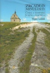 kniha Zrcadlo minulosti česká a slovenská krajina v kvartéru, Dokořán 2007