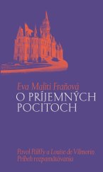 kniha O príjemných pocitoch Pavol Pálffy a Louise de Vilmorin. Príbeh rozpamätávania, Slovart 2021
