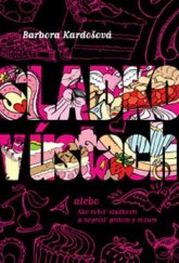 kniha Sladko v ústach alebo Ako robiť sladkosti a neprísť pritom o rozum, Slovart 2009