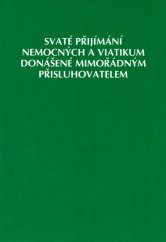 kniha Svaté přijímání nemocných a viatikum donášené mimořádným přisluhovatelem, Karmelitánské nakladatelství 2004
