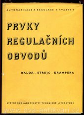 kniha Prvky regulačních obvodů Určeno pro stř. a vyš. techn. kádry v chem. průmyslu, SNTL 1958