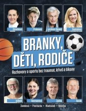kniha Branky, děti, rodiče Rozhovory o sportu bez traumat, křivd a šikany, Czech News Center 2025