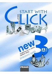 kniha Start with Click new 3 angličtina pro 5. ročník základní školy : pracovní sešit [A1], Fraus 2007