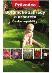 kniha Botanické zahrady a arboreta České republiky, Academia 2010