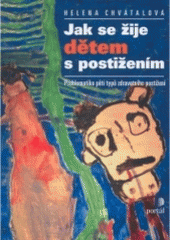 kniha Jak se žije dětem s postižením problematika pěti typů zdravotního postižení, Portál 2005