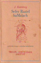 kniha Sefer Raziel ha Malach praktická teurgie a mystika kabalistická, Trigon 1990