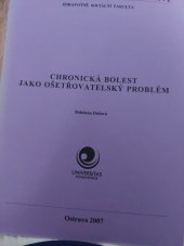 kniha Chronická bolest jako ošetřovatelský problém, Ostravská univerzita v Ostravě, Zdravotně sociální fakulta 2007