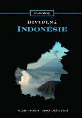 kniha Divuplná Indonésie [ostrovy, piráti a plantážníci], Mladá fronta 2009