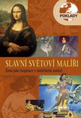 kniha Slavní světoví malíři [žena jako inspirace v malířském umění, Rebo 2008