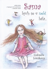 kniha Sama bych se v nebi bála-- příběh dítěte s Aspergerovým syndromem v náhradní rodině, Triton 2012