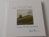 kniha Moje Vysočina - pohledem Miloše Zemana, Atypo 2016