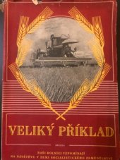 kniha Veliký příklad Naši rolníci vzpomínají na návštěvu v zemi socialist. zeměd., Brázda 1950