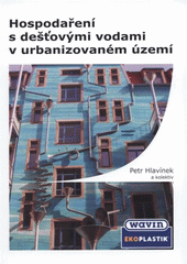 kniha Hospodaření s dešťovými vodami v urbanizovaném území, Ardec 2007