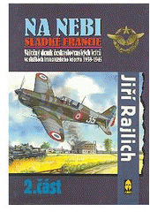 kniha Na nebi sladké Francie 2 válečný deník československých letců ve službách francouzského letectva 1939-1945, Ares 1998
