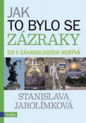 kniha Jak to bylo se zázraky co v záhadologiích nebývá, Motto 2009