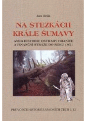 kniha Na stezkách krále Šumavy, Nakladatelství Českého lesa 2005