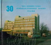 kniha Stredoslovenské stavby Žilina 30 rokov, Stredoslovenské stavby Žilina 1987