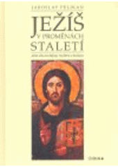 kniha Ježíš v proměnách staletí jeho vliv na dějiny, myšlení a kulturu, Karmelitánské nakladatelství 2008