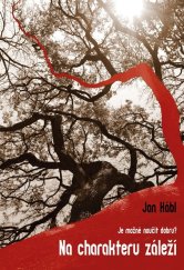 kniha Na charakteru záleží Je možné naučit dobru?, Pavel Mervart 2021