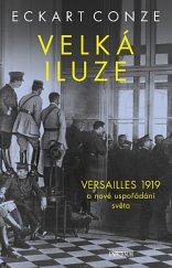 kniha Velká iluze Versailles 1919 a nové upořádání světa, Universum 2021