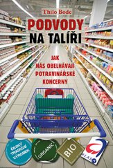 kniha Podvody na talíři Jak nás obelhávají potravinářské koncerny, Rybka Publishers 2014