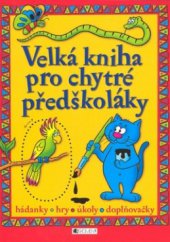 kniha Velká kniha pro chytré předškoláky hádanky, hry, úkoly, doplňovačky, Fragment 2008