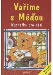 kniha Vaříme s Méďou kuchařka pro děti, Amulet 2001