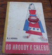 kniha Od hroudy k chlebu, Česká grafická Unie 1939