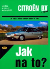 kniha Údržba a opravy automobilů Citroën BX 16 RS, TRS, RE, 15 RE, Citroën BX 19 TRI, GT, GTI, GTI 16V, Kopp 2000