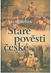 kniha Staré pověsti české, Československý spisovatel 2011