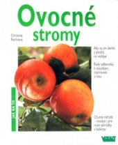 kniha Ovocné stromy aby se jim dařilo a plodily co nejlépe : rady odborníků k výsadbám, ošetřování a řezu : chutné odrůdy - vhodné i pro malé zahrádky a balkóny, Vašut 2000