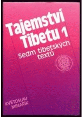 kniha Tajemství Tibetu. I, - Sedm tibetských textů : psychologická, mravní a mystická studie s použitím knihy Tibetská jóga a tajná učení od W.Y. Evans-Wentze - psychologická, mravní a mystická studie s použitím knihy Tibetská jóga a tajná učení od W.Y. Evans-Wentze, Canopus 1994