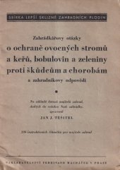 kniha Zahrádkářovy otázky o ochraně ovocných stromů a keřů, bobulovin a zeleniny proti škůdcům a chorobám a zahradníkovy odpovědi 190 instruktivních článečků pro majitele zahrad, Ferdinand Macháček 1945