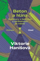 kniha Beton a hlína rozhovory o šetrnosti a udržitelnosti ve městě, Host 2021