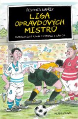 kniha Liga opravdových mistrů Humoristický román o fotbale s láskou, Mladá fronta 2014