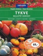 kniha Tykve nejlepší odrůdy : pěstování, využití v kuchyni, dekorace, Rebo 2005