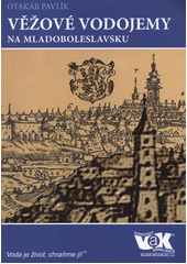 kniha Věžové vodojemy na Mladoboleslavsku, Vodovody a kanalizace 2012