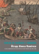 kniha Útrapy Alonsa Ramíreze Ne zcela dobrovolná cesta kolem světa na palubě pirátské lodi (1684-1690), Argo 2025