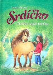 kniha Srdíčko 1. - Anička najde poníka, Levné knihy 2017