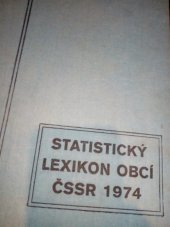 kniha Statistický lexikon obcí ČSSR 1974 podle správního rozdělení k 1. lednu 1974, sčítání lidu, domů a bytů k 1. prosinci 1970, Statistický a evidenční vydavatelství tiskopisů 1976