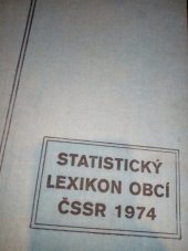 kniha Statistický lexikon obcí ČSSR 1974 podle správního rozdělení k 1. lednu 1974, sčítání lidu, domů a bytů k 1. prosinci 1970, Statistický a evidenční vydavatelství tiskopisů 1976