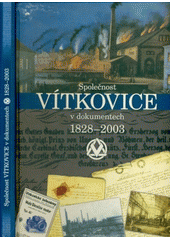 kniha Společnost Vítkovice v dokumentech 1828-2003, Vítkovice 2003