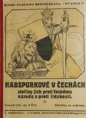 kniha Habspurkové v Čechách zločiny jich proti čes. národu a proti lidskosti, Jan Svátek 1919