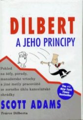 kniha Dilbert a jeho principy pohled na šéfy, porady, manažerské vrtochy a jiné metly pracoviště ze zorného úhlu kancelářské ohrádky, Pragma 1998