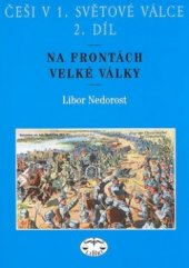 kniha Češi v 1. světové válce. 2. díl, - Na frontách velké války, Libri 2006