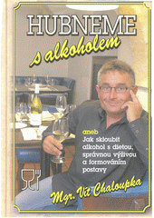 kniha Hubneme s alkoholem aneb Jak skloubit alkohol s dietou, správnou výživou a formováním postavy, AFP Global 2013