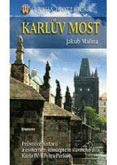 kniha Praha esoterická. Karlův most : průvodce historií a esoterním konceptem slavného díla Karla IV. a Petra Parléře, Eminent 2007