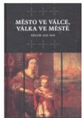 kniha Město ve válce, válka ve městě Mělník 1618–1648, Veduta - Bohumír Němec 2008